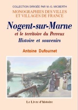 Nogent-sur-Marne et le territoire du Perreux - histoire et souvenirs