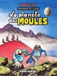 Georges et Louis romanciers - Tome 05 - La planète des moules