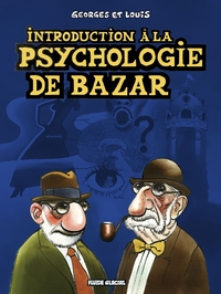 Georges et Louis romanciers - Tome 02 - Introduction à la psychologie de bazar