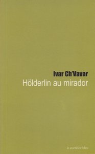 Hölderlin au mirador - poèmes en vers hendéconymes