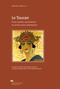 Le Touran - entre mythes, orientalismes et construction identitaire