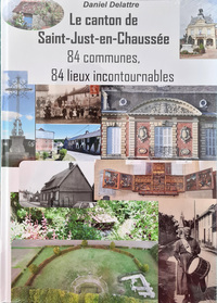 Le canton de Saint-Just-en-Chaussée - 84 communes, 84 lieux incontournables