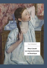 Mary Cassatt.Les Impressionnistes et l'Amérique