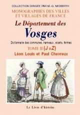 VOSGES (LE DEPARTEMENT DES) DICTIONNAIRE DES COMMUNES, HAMEAUX, ECARTS, FERMES. VOL. II
