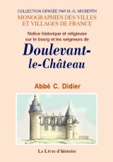 DOULEVANT-LE CHATEAU (NOTICE HISTORIQUE ET RELIGIEUSE SUR LE BOURG ET LES SEIGNEURS DE)