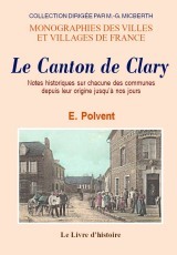 Clary - notes historiques sur chacune des communes du canton depuis leur origine jusqu'à nos jours