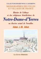 YERRES (HISTOIRE DE L'ABBAYE ET DES RELIGIEUSES DE NOTRE-DAME D') AU DIOCESE ACTUEL DE VERSAILLES