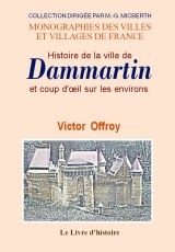DAMMARTIN (HISTOIRE DE LA VILLE DE) ET COUP D'OEIL SUR LES ENVIRONS