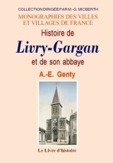 LIVRY-GARGAN (HISTOIRE DE) ET DE SON ABBAYE