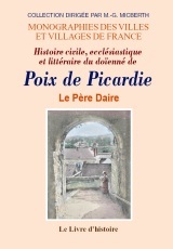 POIX DE PICARDIE (HISTOIRE CIVILE, EXCCLESIASTIQUE ET LITTERAIRE DU DOIENNE DE)