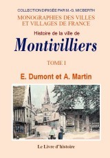 MONTIVILLIERS (HISTOIRE DE LA VILLE DE) VOL. I