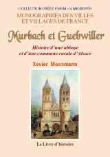 Murbach et Guebwiller - histoire d'une abbaye et d'une commune rurale d'Alsace