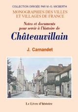CHATEAUVILLAIN (NOTES ET DOCUMENTS POUR SERVIR A L'HISTOIRE DE)