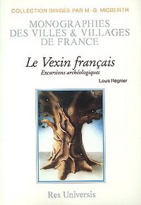 LE VEXIN FRANCAIS - EXCURSIONS ARCHEOLOGIQUES