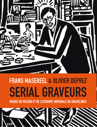 Serial Graveurs - Frans Masereel & Olivier Deprez