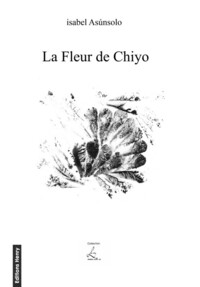 La Fleur de Chiyo (avec 44 haïkus de Chiyo-ni adaptés par l'auteur)