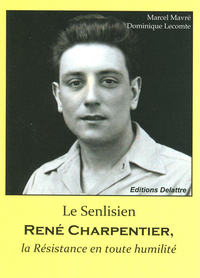 Le Senlisien René Charpentier, la Résistance en toute humilité
