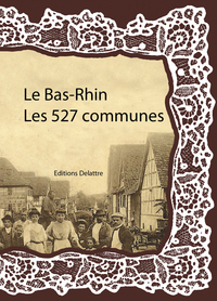 Le Bas-Rhin les 527 communes