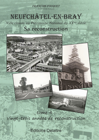 Neufchâtel en Bray, tome 4, 23 années de reconstruction