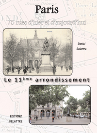 Paris - 11ème arrondissement - 75 rues d'hier et d'aujourd'hui