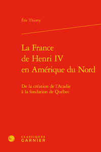 La France de Henri IV en Amérique du Nord