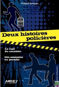 DEUX HISTOIRES POLICIERES : "Le rapt du cacatoès" et "Des assassins au paradis"