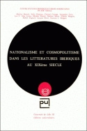 NATIONALISME ET COSMOPOLITISME DANS LES LITTERATURES IBERIQUES AU XIX EME SIECLE