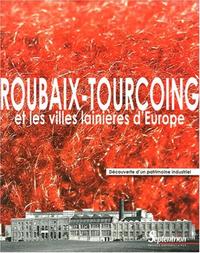 Roubaix-Tourcoing et les villes lainières d'Europe découverte d'un patrimoine industriel
