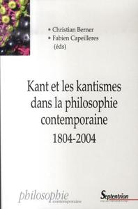 Kant et les kantismes dans la philosophie contemporaine, 1804-2004