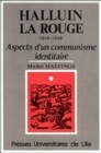 Halluin la Rouge, 1919-1939 - aspects d'un communisme identitaire