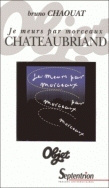 "Je meurs par morceaux", Chateaubriand