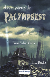 Les mystères de Palympsest - livre 1- La Ruche