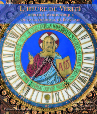 L'Heure de Vérité, horloge astronomique de la cathédrale de Beauvais