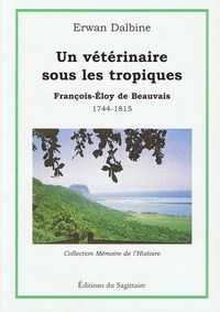 Un vétérinaire sous les tropiques F-E de Beauvais 1744-1815