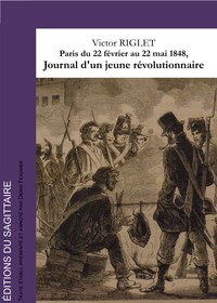Paris, du 22 février au 22 mai 1848 - Journal d'un jeune révolutionnaire