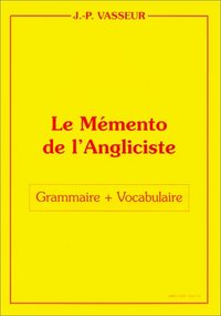 MEMENTO DE L'ANGLISISTE-GRAMMAIRE + VOCABULAIRE