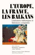 L'EUROPE, LA FRANCE, LES BALKANS. LITTERATURES BALKANIQUES ET LITTERA TURES COMPAREES