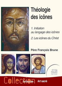 Théologie des icônes Tome 1 - 1 : Initiation au langage des icônes - 2 : Les icônes du Christ