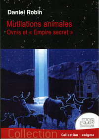 Mutilations animales - Ovnis et "Empire secret"