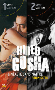 Hideo Gosha, cinéaste sans maître (pack 2 tomes)