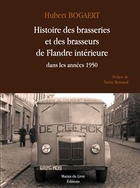 HISTOIRE DES BRASSERIES ET DES BRASSEURS DE FLANDRE INTERIEURE DANS LES ANNEES 1950