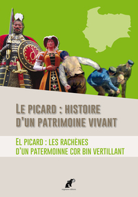 Le picard : histoire d’un patrimoine vivant / El picard : les rachènes d’un patermoinne cor bin vert