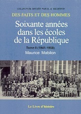 SOIXANTE ANNEES DANS LES ECOLES DE LA REPUBLIQUE TOME II (1941-1968)