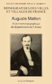 Dictionnaire topographique du département de l'Aisne - comprenant les noms de lieux anciens et modernes