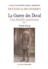 LA GUERRE DES DUVAL. UNE FAMILLE AMIENOISE 1917. TOME III