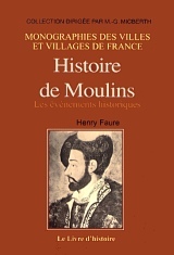 MOULINS (HISTOIRE DE) VOL.I (XE SIECLE- 1830)