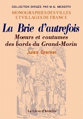 LA BRIE D'AUTREFOIS. MOEURS ET COUTUME S DES BORDS DU GRAND-MORIN