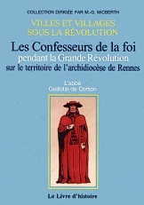 CONFESSEURS DE LA FOI PENDANT LA GRANDE REVOLUTION SUR LE TERRITOIRE DE L'ARCHIDIOCESE DE RENNES