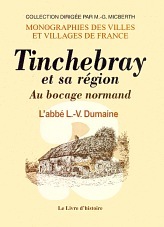 TINCHEBRAY ET SA REGION. AU BOCAGE NORMAND II (SERGENTERIES, TABELLIONAGES, AVEUX, GLOSSAIRES)