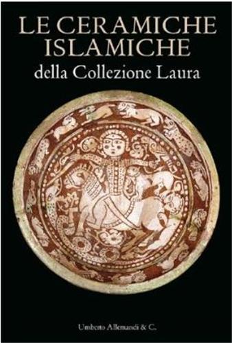 The Islamic Ceramics of the Laura Collection /anglais